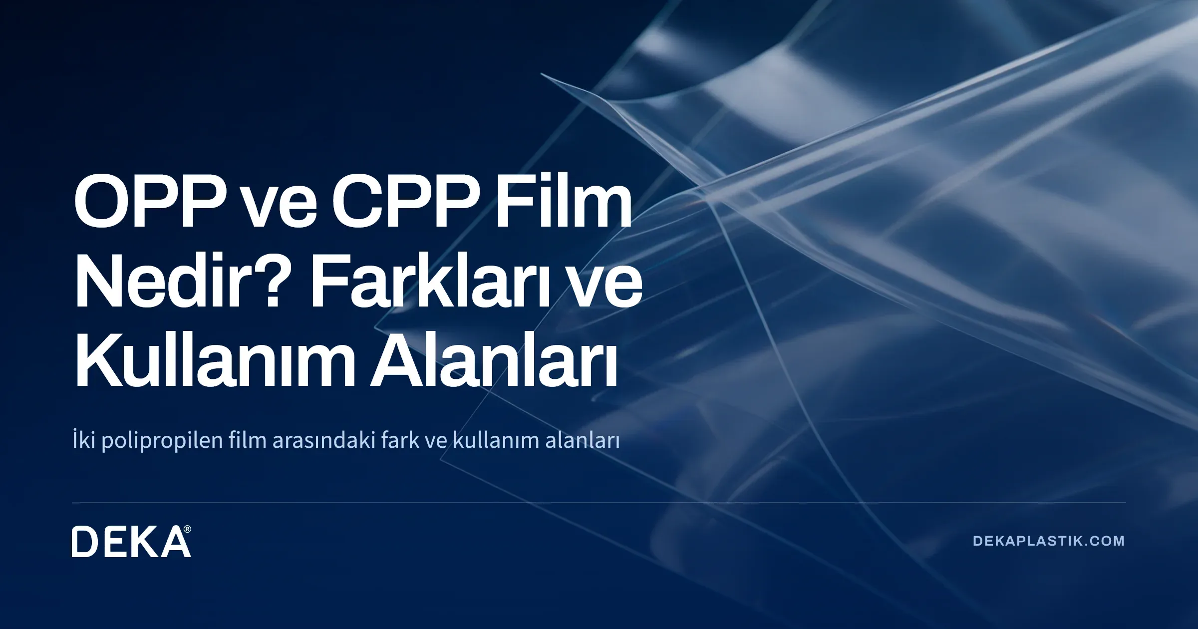 OPP ve CPP Film Nedir? Farkları ve Kullanım Alanları